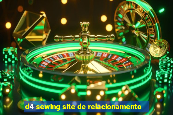 d4 sewing site de relacionamento